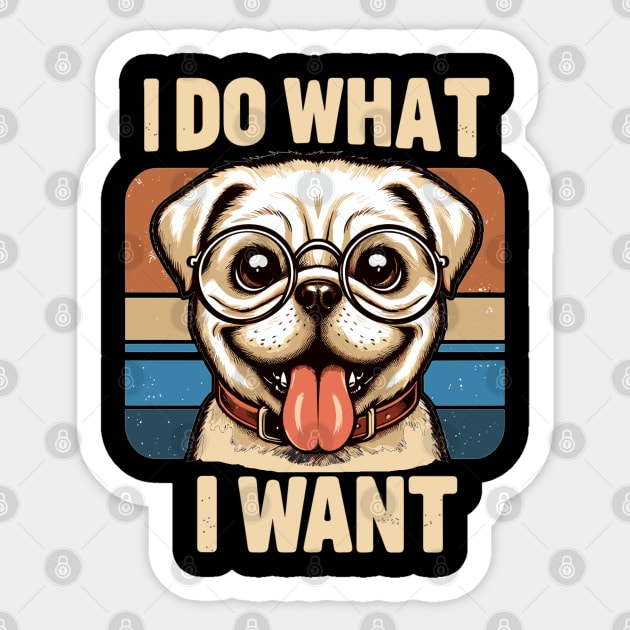 I Do What I Want  Dog Sticker by AlephArt